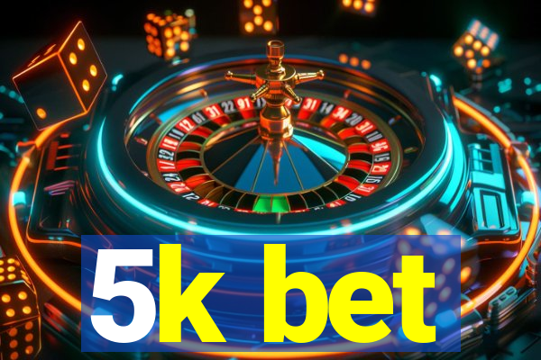 5k bet